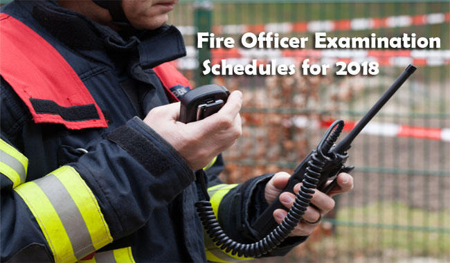 Fire Officer Examination Schedules for 2018